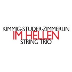 Kimmig-Studer-Zimmerlin String Trio - In Hellen