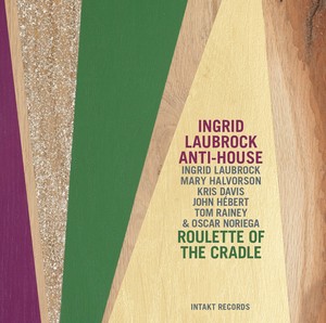Ingrid Laubrock - Roulette Of The Cradle