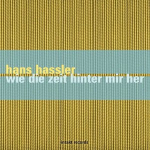 Hans Hassler - Wie Die Zeit Hinter Mir Her