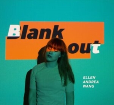 Wang Ellen Andrea - Blank Out