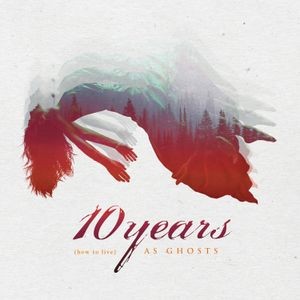 Ten Years - (How To Live) As Ghosts