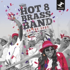 Hot 8 Brass Band - On The Spot