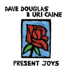 Douglas Dave & Uri Caine Duo - Present Joys