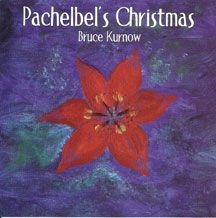 Kurnow Bruce - Pachelbel's Christmas in the group OTHER / Övrigt /  at Bengans Skivbutik AB (2674380)