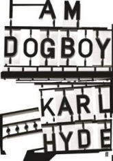 Hyde Karl - I am dogboy - the underworld diaries