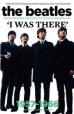Richard Houghton - The Beatles. I Was There 1957-1966