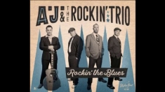 A.J. & The Rockin' Trio - Rockin' My Blues