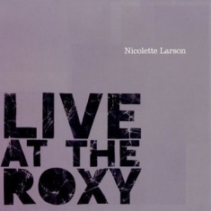 Larson Nicolette - Live At The Roxy