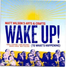 Wilson Matt/Arts & Crafts - Wake Up! (To What's Happening) in the group CD / Jazz/Blues at Bengans Skivbutik AB (2813397)