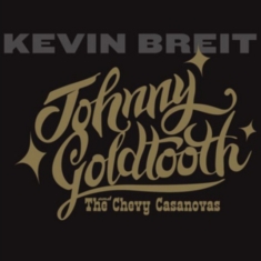 Briet Kevin - Johnny Goldtooth & The Chevy Casano