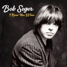Bob Seger - I Knew You When (Dlx)