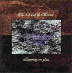 3Rd & The Mortal The - Painting On Glass 2 Lp Gatefold