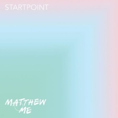 Matthew And Me - Startpoint