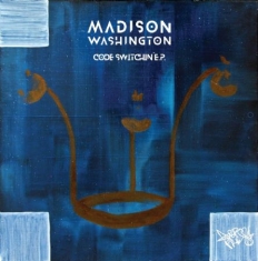 Madison Washington - Code Switchin' Ep