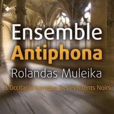 Ensemble Antiphona - L'occitanie Baroque Des Penitents Noirs