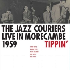 Jazz Couriers - Tippin':Live In Morecambe 1959