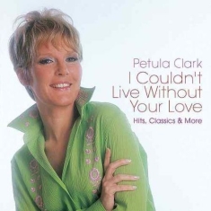 Petula Clark - I Couldn't Live Without Your L