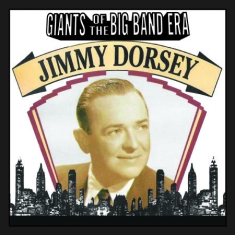 Jimmy Dorsey - Giants Of The Big Band Era: Jimmy D