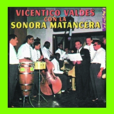 Valdes Vicentico & Sonora Matancera - Vicentico Valdes Con La Sonora Mata