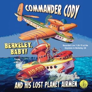 Commander Cody - Berkely, Baby!