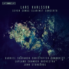 Karlsson Lars - Seven Songs & Clarinet Concerto