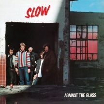 Slow - Against The Glass (Red Vinyl) in the group OTHER / Övrigt /  at Bengans Skivbutik AB (3034399)