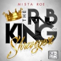Mista Roe - The R&B King Of Shreveport