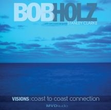 Holz Bob - Visions: Coast To Coast Connection