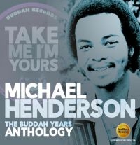 Henderson Michael - Take Me I'm Yours:Buddah Years Anth