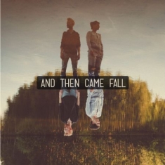 And Then Came Fall - And Then Came Fall