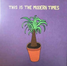 Modern Times - This Is The Modern Times