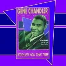 Chandler Gene - I Fooled You This Time in the group CD / RNB, Disco & Soul at Bengans Skivbutik AB (3052679)