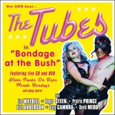 Tubes The - Bondage At The Bush (2 Cd + Dvd)