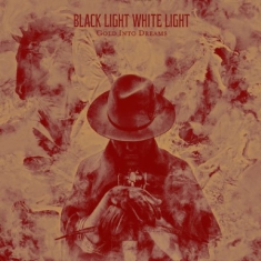Black light white light - Gold Into Dreams