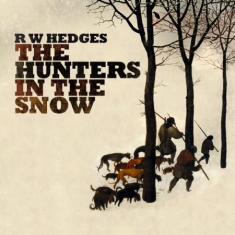 Hedges R.W. - Hunters In The Snow