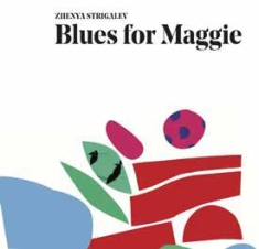 Strigalev Zhenya - Blues For Maggie in the group CD / Jazz/Blues at Bengans Skivbutik AB (3097045)