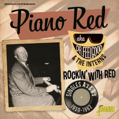 Piano Red (Dr Feelgood & The Intern - Rockin' With Red - Singles As & Bs