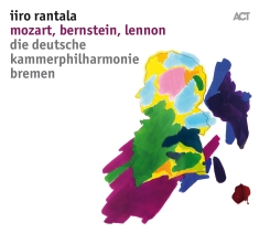 Rantala Iiro & Die Deutsche Kammer - Mozart, Bernstein, Lennon