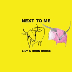 Horse Lily & Horne - Next To Me