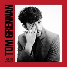 Grennan Tom - Lighting Matches (Deluxe)