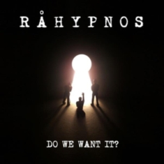 Råhypnos - Do We Want It?