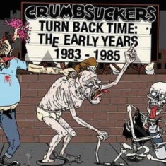 Crumbsuckers - Turnback Time: Early Years The 1983