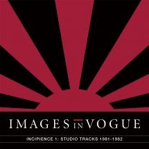 Images In Vogue - Incipience 1: Studio Tracks 1981-19 in the group VINYL / Rock at Bengans Skivbutik AB (3205112)