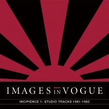 Images In Vogue - Incipience 1: Studio Tracks 1981-19 in the group OTHER / Övrigt /  at Bengans Skivbutik AB (3205114)