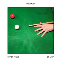 Fake Laugh - Better For Me / On Loop