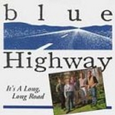 Blue Highway - It's A Long Long Road