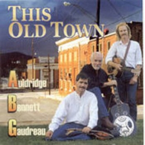 Auldridge Bennett And Gaudreau - This Old Town