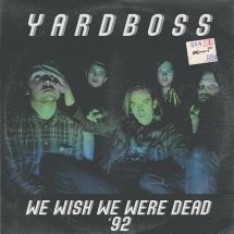 Yardboss - We Wish We Were Dead '92 in the group OTHER / Övrigt /  at Bengans Skivbutik AB (3205565)
