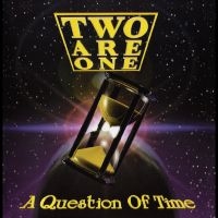 Two Are One - A Question Of Time