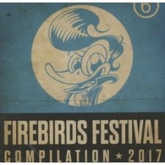 Blandade Artister - Firebirds Festival Compilation 2017 in the group OTHER / Övrigt /  at Bengans Skivbutik AB (3207874)